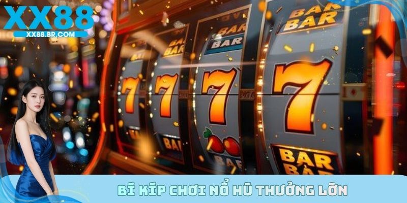 Bí kíp chơi nổ hũ thưởng lớn