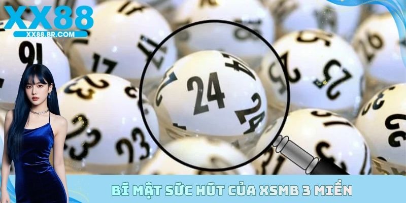Bí mật đằng sau sức hút của XSMB 3 miền