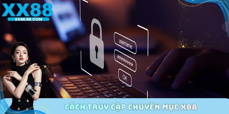 Cách truy cập chuyên mục X88