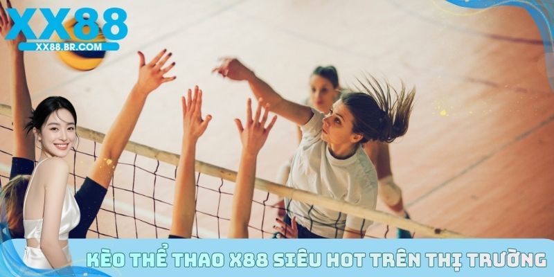 Kèo thể thao X88 siêu hot trên thị trường