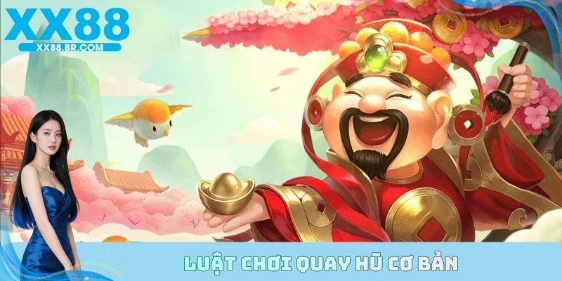 Luật chơi quay hũ cơ bản