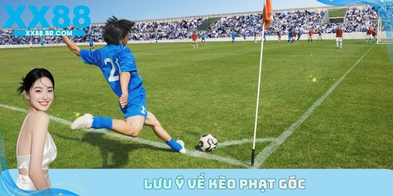 Lưu ý về kèo phạt góc